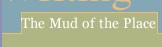 The Mud of the Place